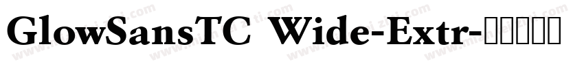 GlowSansTC Wide-Extr字体转换